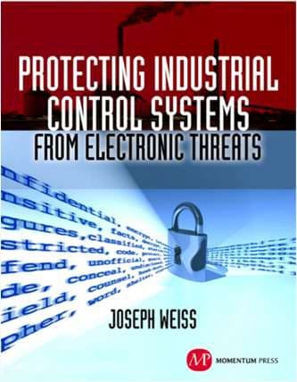Protecting Industrial Control Systems from Electronic Threats by Joseph Weiss